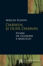 Darwin si dupa Darwin. Studii de filozofie a biologiei