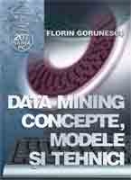 Data Mining - concepte, modele si tehnici