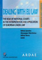 DEALING WITH EU LAW.THE ROLE OF NATIONAL COURTS IN THE INTERPRETATION AND APPLICATION OF EUROPEAN UNION LAW