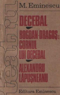 Decebal. Bogdan-Dragos: Cornul lui Decebal. Alexandru Lapuseanu