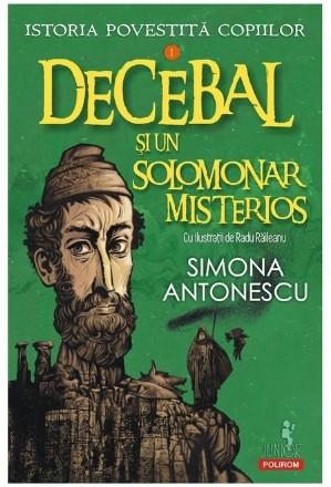 Decebal şi un solomonar misterios - Vol. 1 (Set of:Istoria povestită copiilorVol. 1)