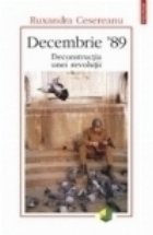 Decembrie 89. Deconstructia unei revolutii