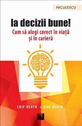 Ia decizii bune! Cum sa alegi corect în viata si în cariera