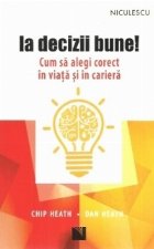 Ia decizii bune. Cum sa alegi corect in viata si in cariera