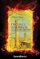 Declinul imperiilor glorie ruina Povestea