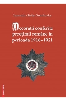 Decoraţii conferite preoţimii române în perioada 1916-1921