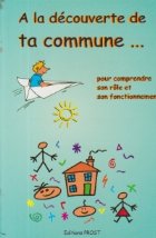 A la decouverte de ta commune... pour comprende son role et son fonctionnement