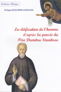 La deification de l'homme d'apres la pensee du Pere Dumitru Staniloae