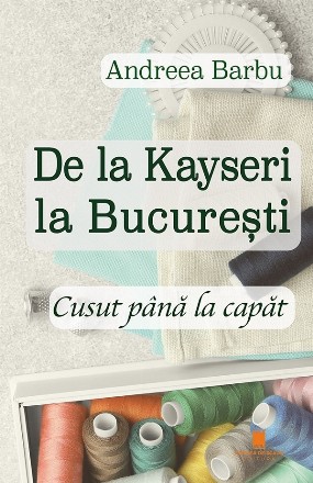 Dela Kayseri la Bucureşti : cusut până la capăt