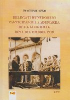 Delegati hunedoreni participanti la adunarea de la Alba Iulia din  1 decembrie 1918