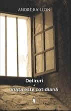 Deliruri. Viata este cotidiana