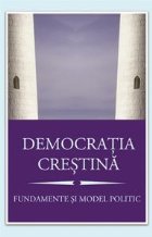 Democratia crestina. Fundamente si model politic