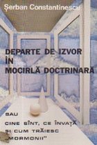 Departe izvor mocirla doctrinara sau