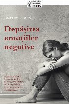 Depasirea emotiilor negative. Mania, enervarea, invidia, mandria, gelozia, timiditatea, frica, nerabdarea, ura