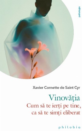 Depăşeşte-ţi vinovăţia : eliberează-te de povara conştiinţei încărcate!