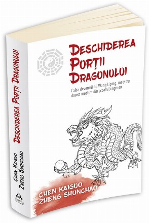 Deschiderea Portii Dragonului. Calea devenirii lui Wang Liping, maestru daoist modern din scoala Longmen