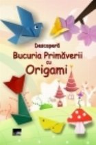 Descopera Bucuria Primaverii Origami