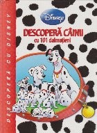 Descopera cainii cu 101 dalmatieni