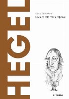 Descopera Filosofia. Hegel. Ceea ce este real si rational