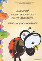 Descopera secretele naturii cu Ita Gargarita - Cand / cum si de ce se intampla? (nivelul I, 3-5 ani)