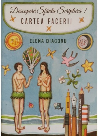 Descopera Sfânta Scriptură! : Cartea Facerii,carte de activităţi şi jocuri biblice