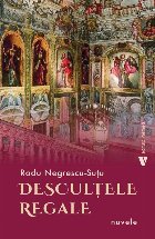 Desculţele regale : nuvele