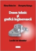 Desen tehnic si grafica inginereasca. Lucrari de laborator