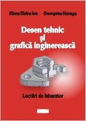 Desen tehnic si grafica inginereasca. Lucrari de laborator