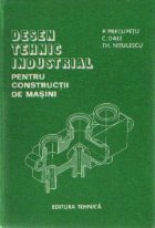 Desen tehnic industrial - Pentru constructii de masini (Editie 1982)