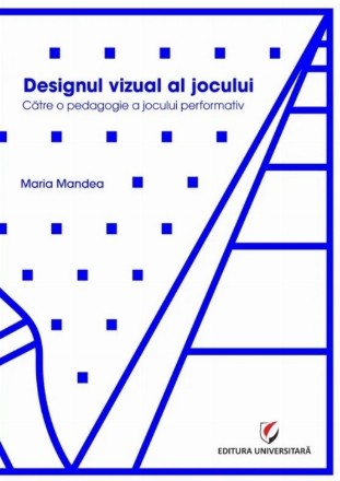 Designul vizual al jocului : către o pedagogie a jocului performativ