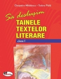 Sa deslusim tainele textelor literare, clasa I