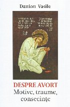 Despre avort : motive, traume, consecinţe