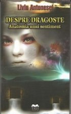 Despre dragoste Anatomia unui sentiment