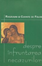 Despre infruantarea necazurilor - Rugaciuni si cuvinte de folos