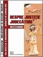 Despre justitie si judecatori. Interviuri