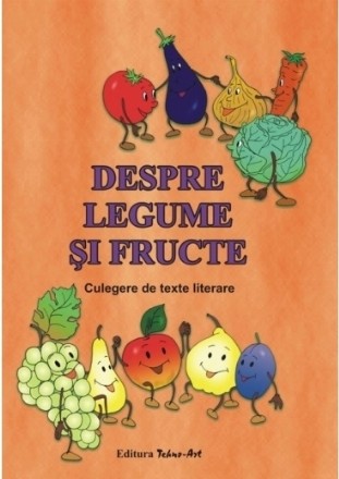 Despre legume si fructe. Culegere de texte literare