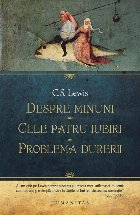 Despre minuni. Cele patru iubiri. Problema durerii
