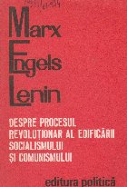 Despre procesul revolutionar edificarii Socialismului