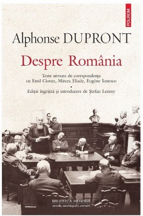 Despre România : texte urmate de corespondenţa cu Emil Cioran, Mircea Eliade, Eugène Ionesco