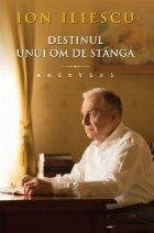 Destinul unui stanga Amintiri