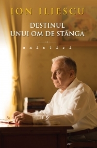 Destinul unui om de stanga. Amintiri
