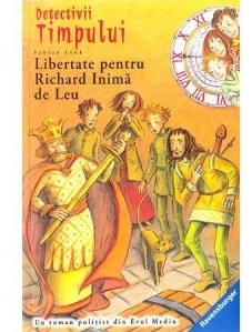 Detectivii timpului 14. Libertate pentru Richard Inima de Leu