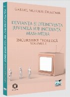 Devianţa şi delincvenţa juvenilă sub incidenţa mass-media - Vol. 1 (Set of:Devianţa şi delincvenţa juv