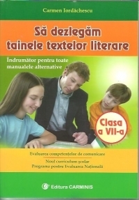 Sa dezlegam tainele textelor literare. Clasa a VII-a