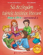 Sa dezlegam tainele textelor literare. Clasa a IV-a. Semestrul 2 Sa dezlegam tainele textelor literare. Clasa a IV-a. Semestrul 2