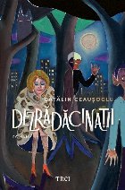 Dezrădăcinaţii : roman