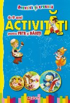 Dezvolta si creeaza. Activitati pentru fete si baieti 6-9 ani Dezvolta si creeaza. Activitati pentru fete si baieti 6-9 ani