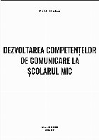 Dezvoltarea competenţelor comunicare şcolarul mic