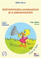 Dezvoltarea limbajului si a comunicarii. Caiet de lucru 4-5 ani Dezvoltarea limbajului si a comunicarii. Caiet de lucru 4-5 ani