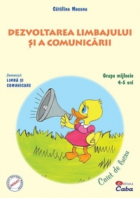 Dezvoltarea limbajului si a comunicarii. Caiet de lucru 4-5 ani